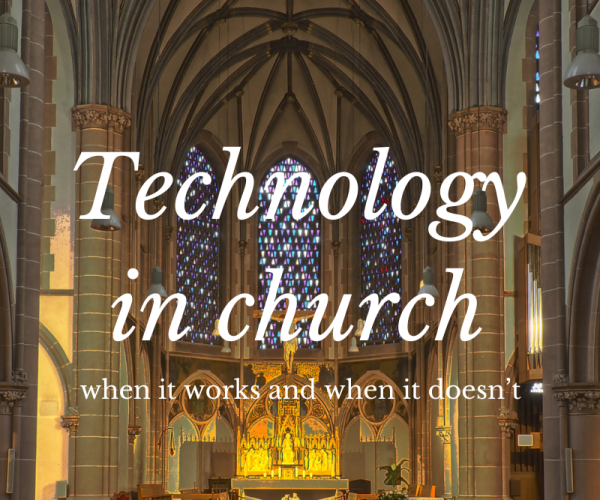 Using technology to your advantage in a House of Worship